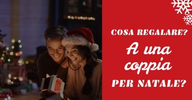 Cosa regalare a una coppia per natale