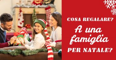 Cosa regalare a una famiglia per natale