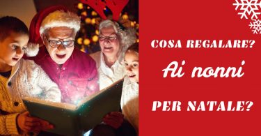 Cosa regalare ai nonni per natale